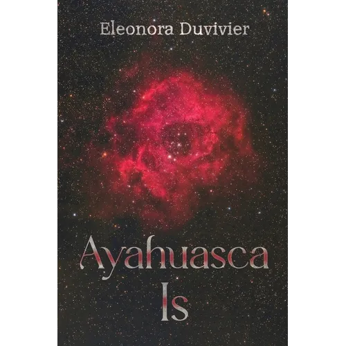 Ayahuasca Is - Paperback