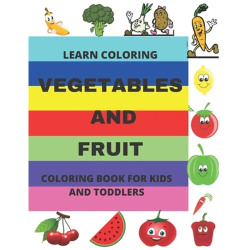Learn Coloring: Vegetables and Fruit Coloring Book for Kids and Toddlers - Paperback