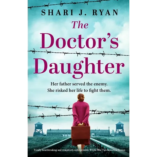 The Doctor's Daughter: Totally heartbreaking and completely unforgettable World War Two historical fiction - Paperback