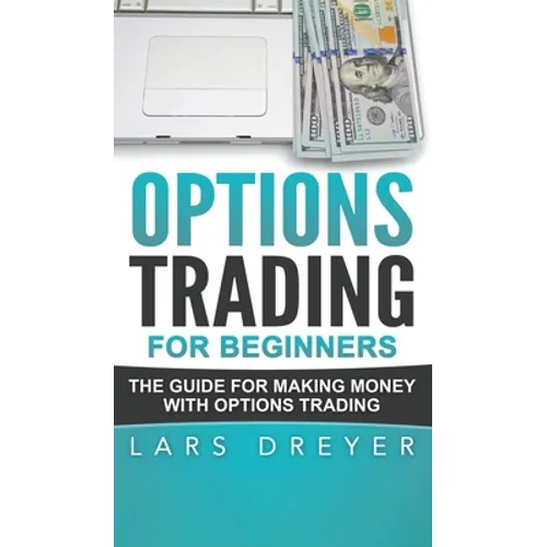 Options Trading for Beginners: The Guide for Making Money with Options Trading - Hardcover