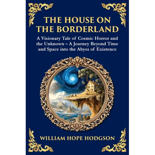 The House on the Borderland: Supernatural Dimensions, Cosmic Horror & Visions of a Terrifying Beyond - Paperback