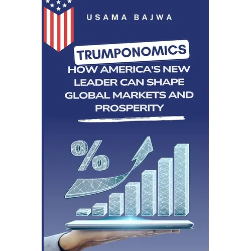Trumponomics: How America's New Leader Can Shape Global Markets and Prosperity - Paperback