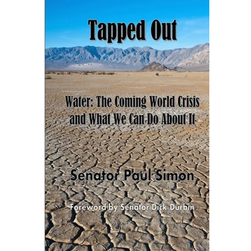 Tapped Out: Water: The Coming World Crisis and What We Can Do About It - Paperback