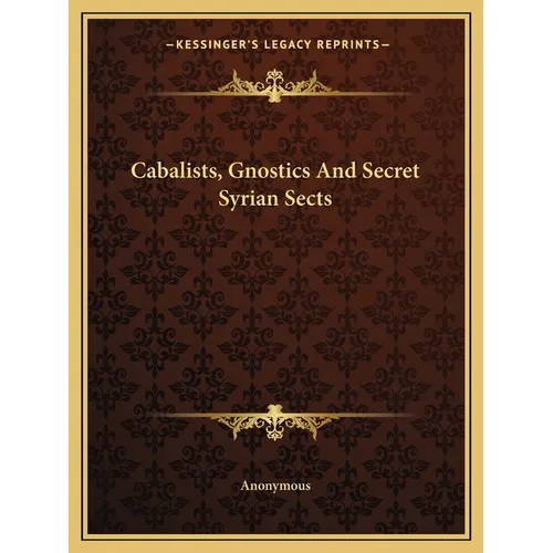 Cabalists, Gnostics And Secret Syrian Sects - Paperback