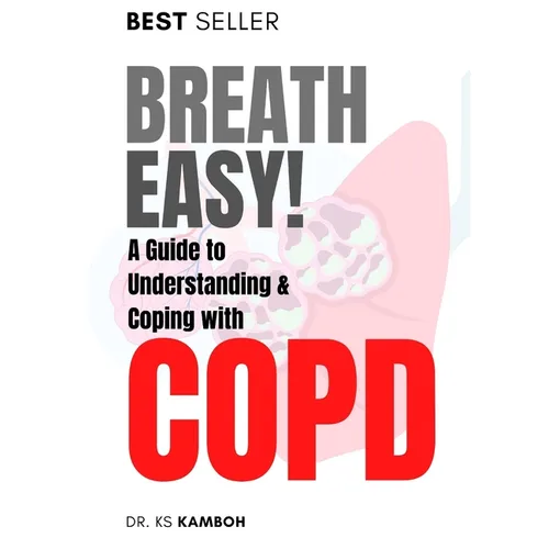 Breath Easy! A Comprehensive guide to understanding and Coping with COPD - Paperback
