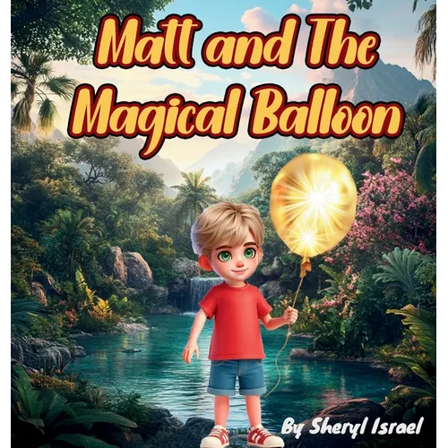Matt and the Magical Balloon - Hardcover