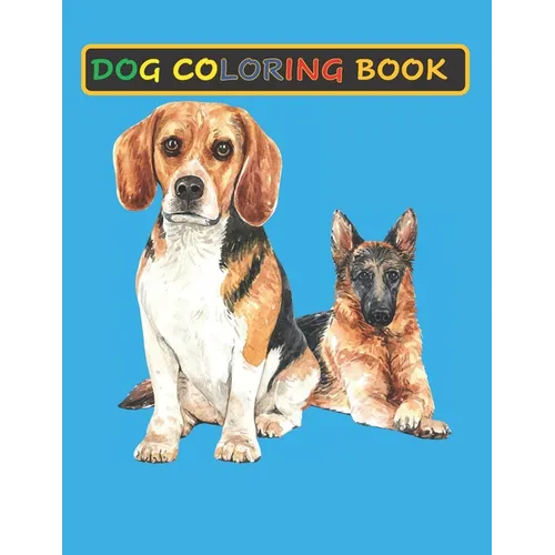 Dog Coloring Book: Coloring Books for Adults: Funny Stress relieving Single-sided Dog illustrations Activity Workbook Pages for Dog lover