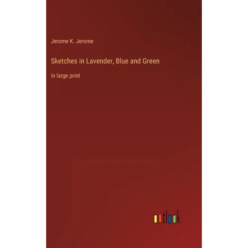 Sketches in Lavender, Blue and Green: in large print - Hardcover