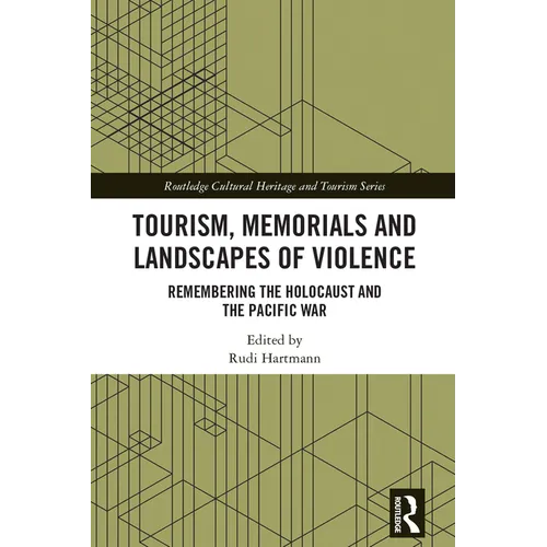 Tourism, Memorials and Landscapes of Violence: Remembering the Holocaust and the Pacific War - Paperback