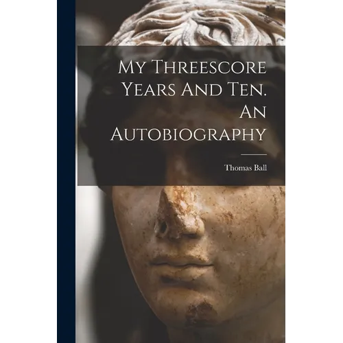 My Threescore Years And Ten. An Autobiography - Paperback
