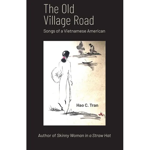 The Old Village Road: Songs of a Vietnamese American - Paperback