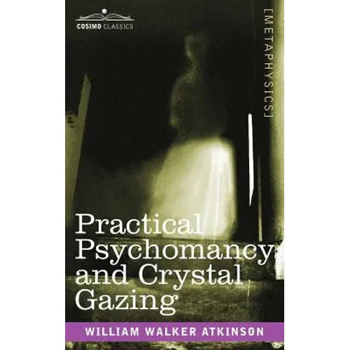 Practical Psychomancy and Crystal Gazing - Paperback