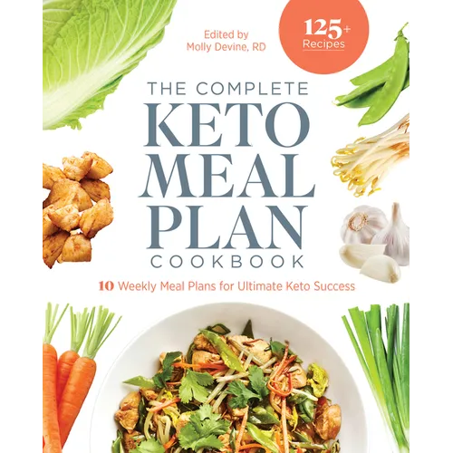 The Complete Keto Meal Plan Cookbook: 10 Weekly Meal Plans for Ultimate Keto Success - Paperback