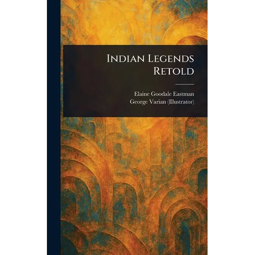 Indian Legends Retold - Hardcover