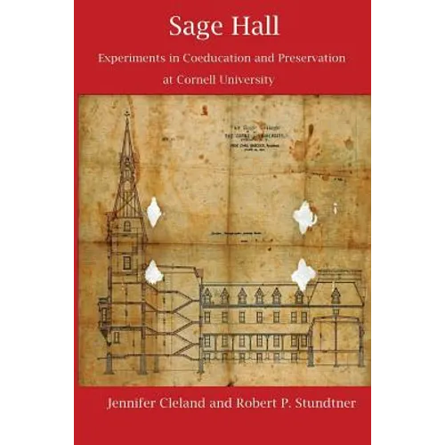 Sage Hall: Experiments in Coeducation and Preservation at Cornell University - Paperback