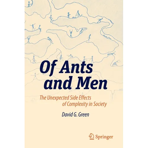 Of Ants and Men: The Unexpected Side Effects of Complexity in Society - Paperback