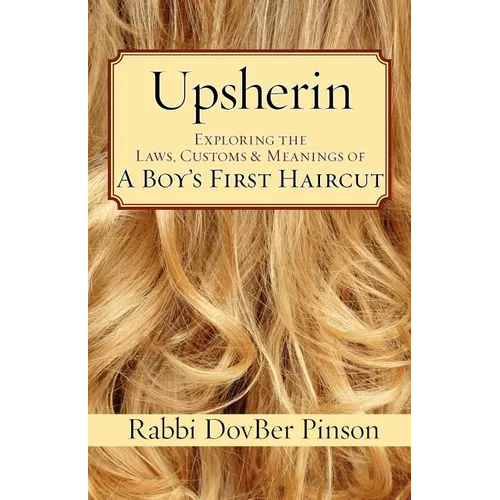 Upsherin: Exploring the Laws, Customs & Meanings of a Boy's First Haircut - Paperback