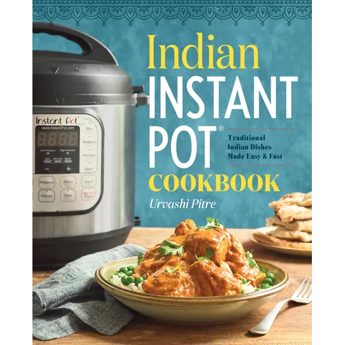 Indian Instant Pot(r) Cookbook: Traditional Indian Dishes Made Easy and Fast - Paperback