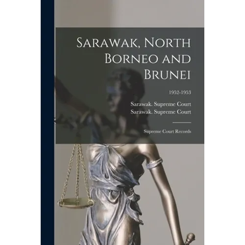 Sarawak, North Borneo and Brunei; Supreme Court Records; 1952-1953 - Paperback