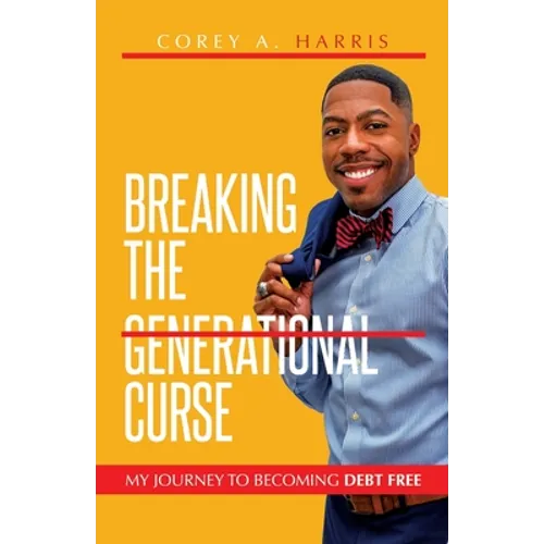 Breaking the Generational Curse: My Journey to Becoming Debt Free - Paperback