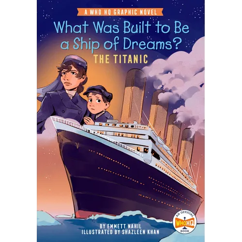 What Was Built to Be a Ship of Dreams?: The Titanic: A Who HQ Graphic Novel - Paperback