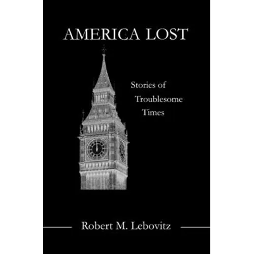 America Lost: Stories of Troublesome Times - Paperback