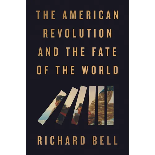 The American Revolution and the Fate of the World - Hardcover
