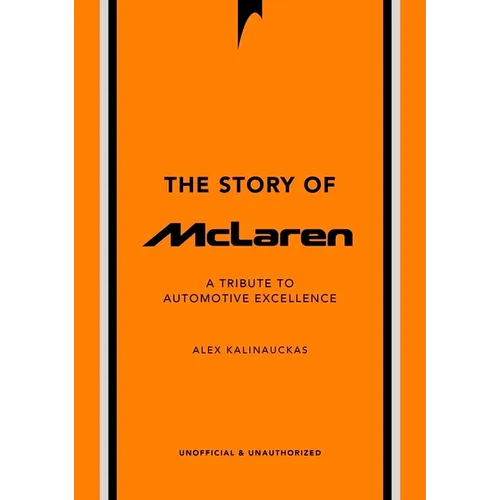 The Story of McLaren: A Tribute to Automotive Excellence