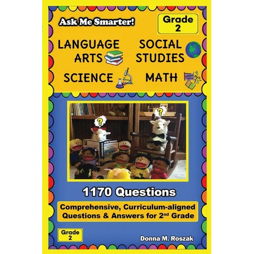 Ask Me Smarter! Language Arts, Social Studies, Science, and Math - Grade 2: Comprehensive, Curriculum-aligned Questions and Answers for 2nd Grade - Paperback