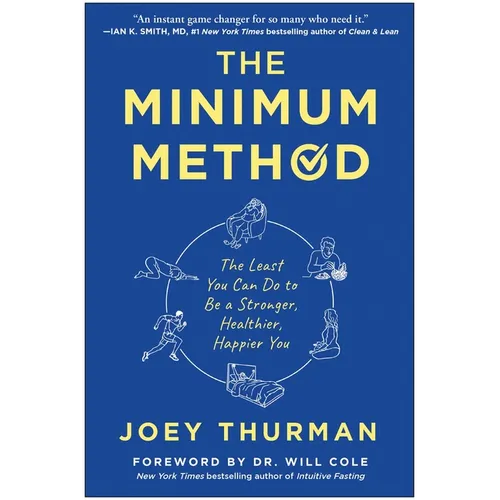 The Minimum Method: The Least You Can Do to Be a Stronger, Healthier, Happier You - Hardcover