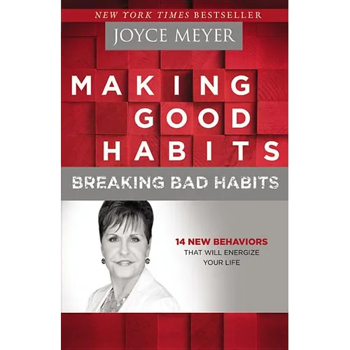 Making Good Habits, Breaking Bad Habits: 14 New Behaviors That Will Energize Your Life - Paperback