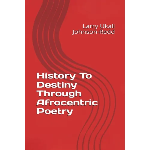 History to Destiny: Through Afrocentric Poetry - Paperback