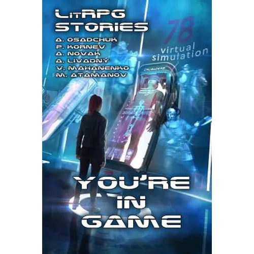 You're in Game!: (A Collection of LitRPG Stories) - Paperback