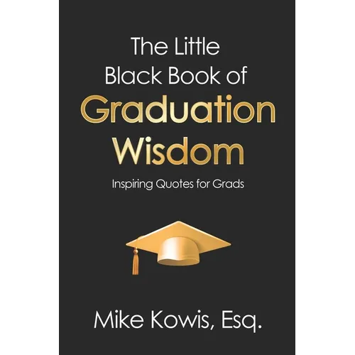 The Little Black Book of Graduation Wisdom: Inspiring Quotes for Grads - Paperback