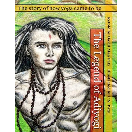 The Legend of Adiyogi: The story of how yoga came to be - Paperback