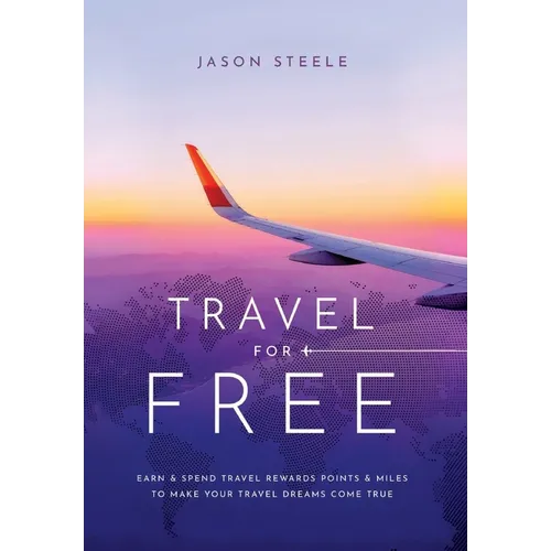 Travel for Free: How to Use Points and Miles to See the World
