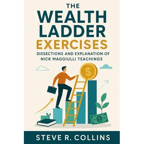 The Wealth Ladder Exercises: Dissections and Explanation of Nick Maggiulli Teachings - Paperback