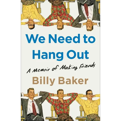 We Need to Hang Out: A Memoir of Making Friends - Paperback