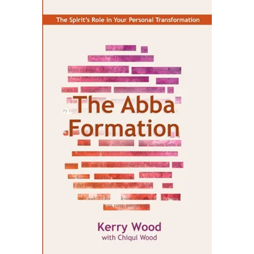 The Abba Formation: The Spirit's Role in Your Personal Transformation - Paperback