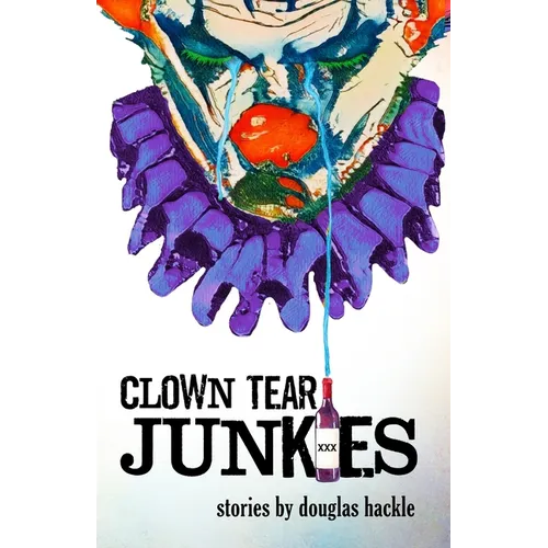 Clown Tear Junkies - Paperback