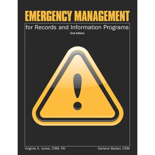 Emergency Management for Records and Information Programs - Paperback