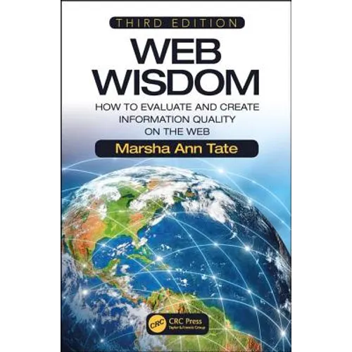 Web Wisdom: How to Evaluate and Create Information Quality on the Web, Third Edition