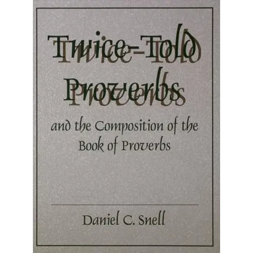 Twice-Told Proverbs and the Composition of the Book of Proverbs - Hardcover