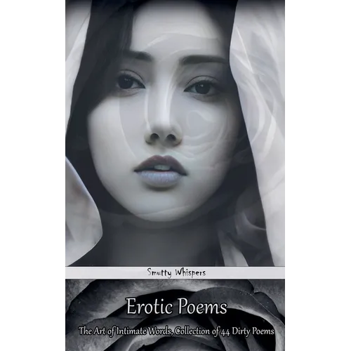 Erotic Poems: The Art of Intimate Words, Collection of 44 Dirty Poems - Paperback