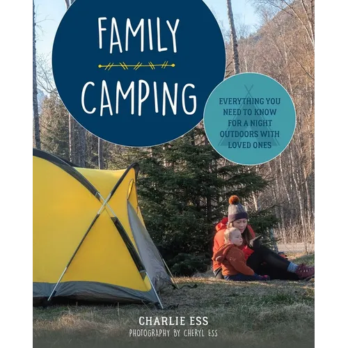 Family Camping: Everything You Need to Know for a Night Outdoors with Loved Ones - Paperback