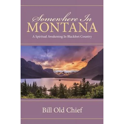 Somewhere In Montana: A Spiritual Awakening In Blackfeet Country - Paperback