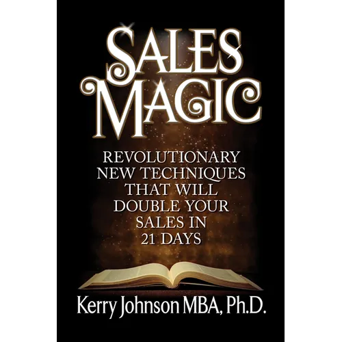 Sales Magic: Revolutionary New Techniques That Will Double Your Sales in 21 Days - Paperback