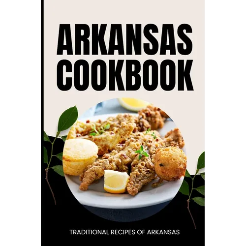 Arkansas Cookbook: Traditional Recipes of Arkansas