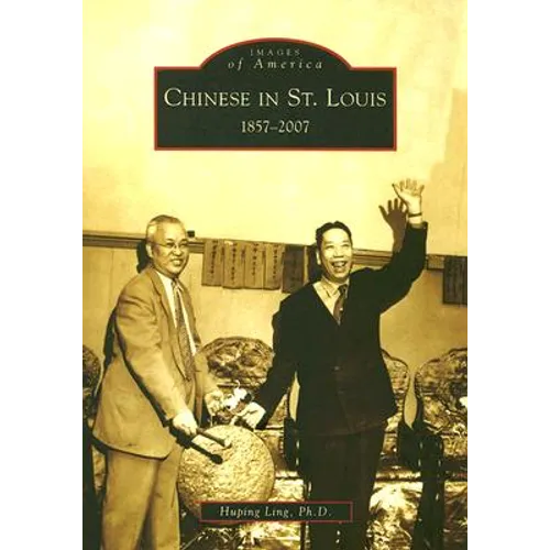 Chinese in St. Louis: 1857-2007 - Paperback