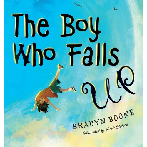 The Boy Who Falls Up - Hardcover